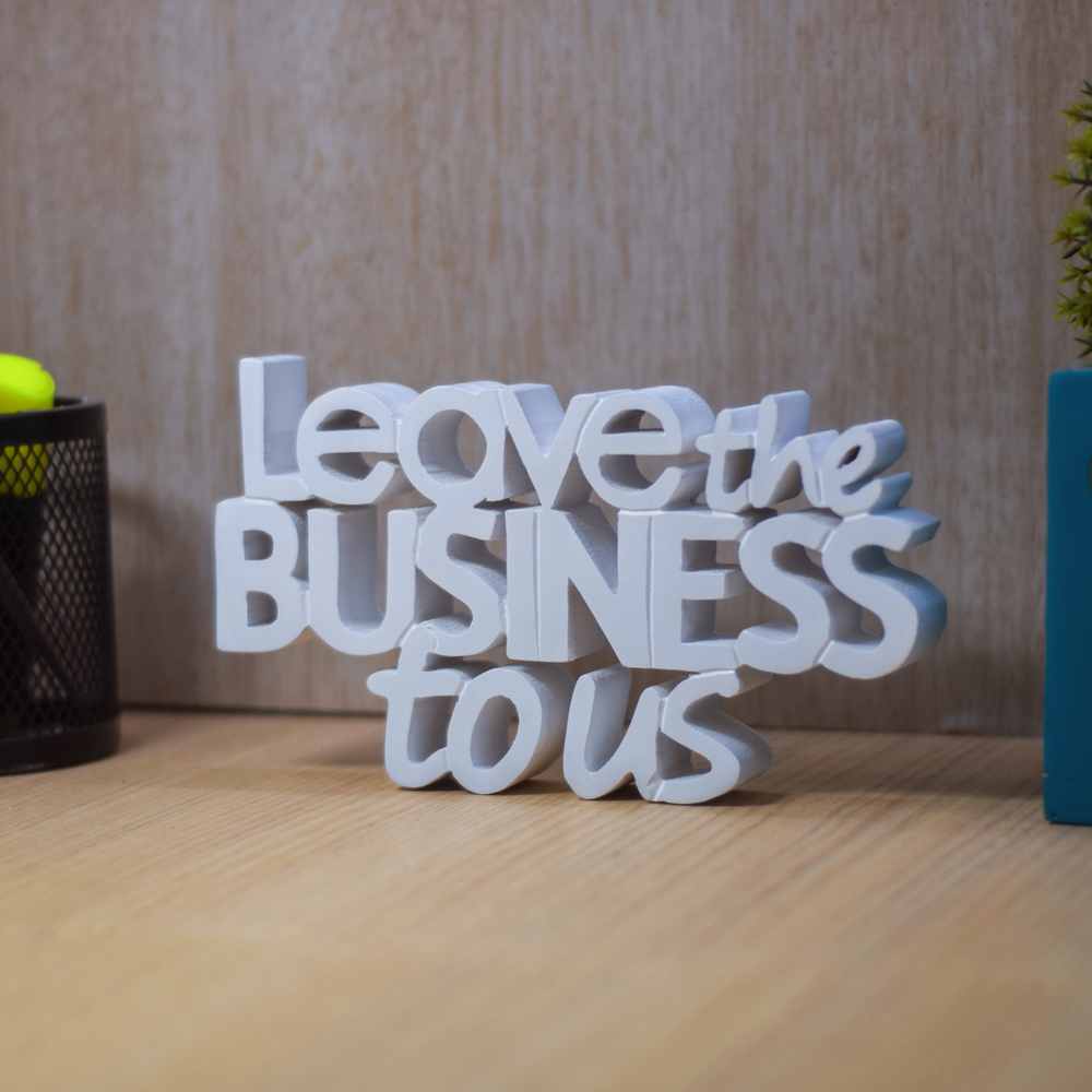 Leave The Business to Us