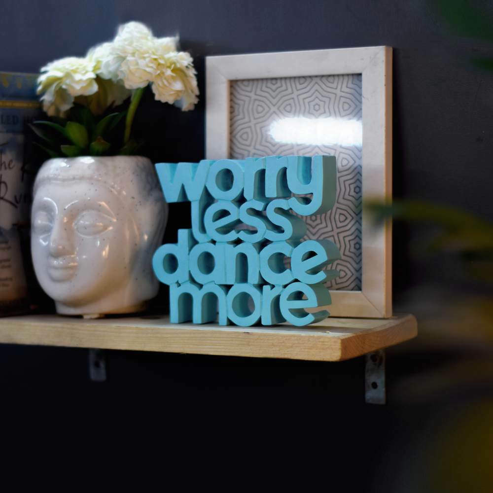 Worry Less Dance More