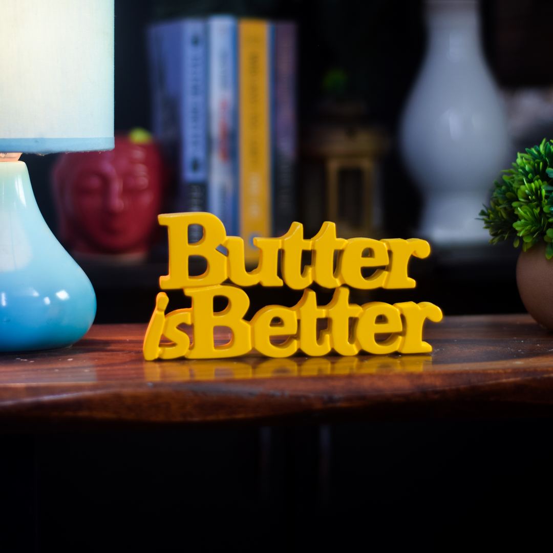 Butter is Better