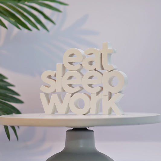 Eat Sleep Work