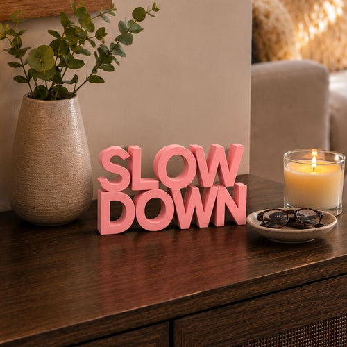 Slow Down