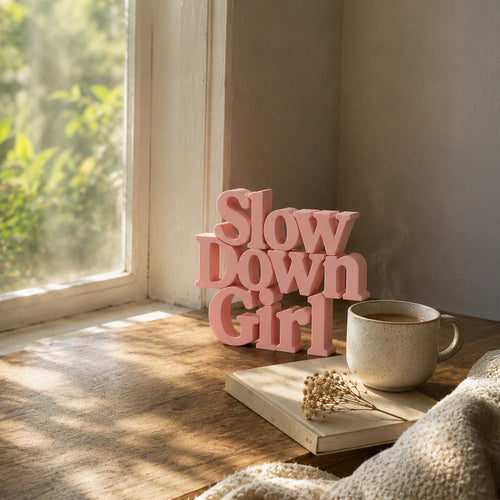 Slow down girl