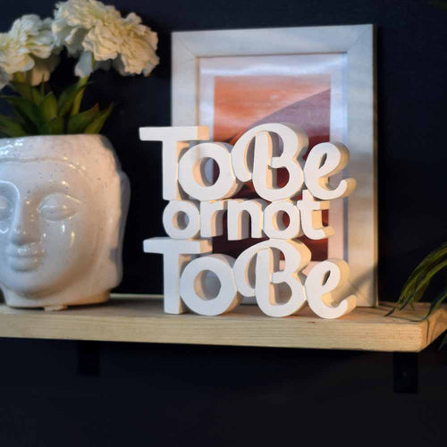 To Be Or Not to Be